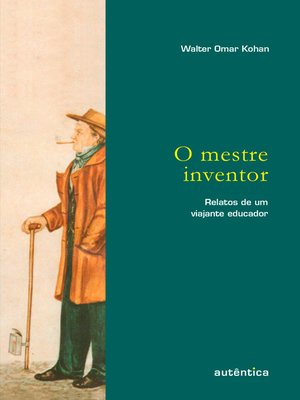 cover image of O mestre inventor – Relatos de um viajante educador